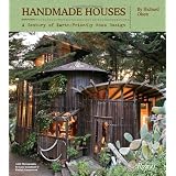 Handmade Houses: A Century of Earth-Friendly Home Design ~ Richard Olsen