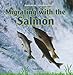 Migrating With the Salmon (Animal Journeys)