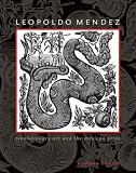 Leopoldo Méndez : Revolutionary Art And The Mexican Print