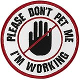 PLEASE DON'T PET ME I'M WORKING (Hand) Sew-On Service Dog Embroidered Patch - 3" Diameter