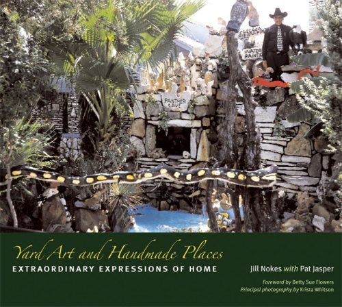 Yard Art and Handmade Places: Extraordinary Expressions of Home by Nokes Jill (2007-10-15) Hardcover
