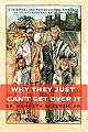Why They Just Can't Get Over It: A Spiritual And Psychological Approach To Overcoming Racism in America