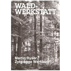 Waldwerkstatt: Auftr�ge zum Thema Wald auf der Oberstufe mit Infos und praktischen Arbeitsvorschl�gen f�r drinnen und draussen zur selbst�ndigen Sch�lerbearbeitung
