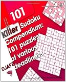 Killer Sudoku Compendium: 101 puzzles of various deadliness