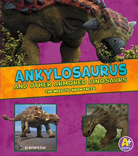 Ankylosaurus and Other Armored Dinosaurs (Dinosaur Fact Dig)