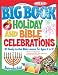 The Big Book of Holiday And Bible Celebrations: 30 Ready-to-use Bible Lessons for Ages 6 to 12