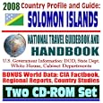 2008 Country Profile and Guide to Solomon Islands - National Travel Guidebook and Handbook... by U.S. Government