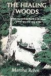 The Healing Woods (How My Search for Health in the Woods Opened Up a New Way of Life-)