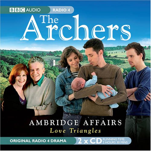 The Archers: Ambridge Affairs: Love Triangles (BBC Audio)