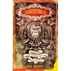 Remarkable Creatures: Epic Adventures in the Search for the Origins of Species