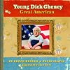 Young Dick Cheney: Great American