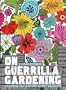 On Guerrilla Gardening: A Handbook for Gardening Without Boundaries