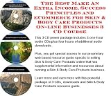 The Best Make An Extra Income, Success Principles and eCommerce for Skin & Body Care Products On-line Businesses 3 CD Course