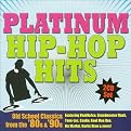 Platinum Hip-Hop Hits: Old School Classics From the '80s & '90s