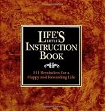 Life's Little Instruction Book: 511 Suggestions, Observations, and Reminders on How to Live a Happy and Rewarding Life (1558531211) by Brown, H. Jackson, Jr.