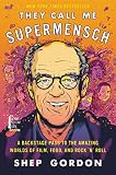Read They Call Me Supermensch: A Backstage Pass to the Amazing Worlds
of Film, Food, and Rock’n’Roll on-line
