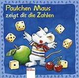Paulchen Maus zeigt dir die Zahlen - Rebecca Schmalz