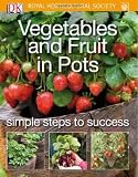 Vegetables and Fruit in Pots (RHS Simple Steps to Success)