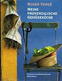 Meine provenzalische Gem&uuml;sek&uuml;che - Roger Verge, Martine Anglade