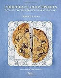 Chocolate Chip Sweets: Celebrated Chefs Share Favorite Recipes