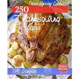 250 Thanksgiving Recipes - Thanksgiving Cookbook With Traditional Recipes For The Holiday