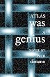 Atlas Was a Genius