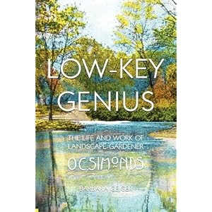 Low-Key Genius: The Life and Work of Landscape-Gardener O.C. Simonds