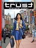 Trust, Tome 1 : Shanghai Fusion