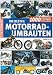 Produkt-Bild: Die besten Motorradumbauten: 1000 spektakul&auml;re Custombikes aus aller Welt
