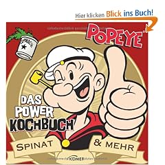 Popeye - Das Power Kochbuch: Spinat & mehr