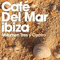 Caf� Del Mar: Volumen Tres y Quatro