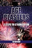 Age Blasters: 3 Steps to a Younger You