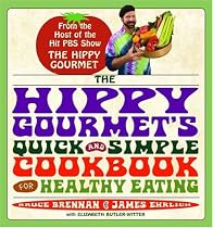 The Hippy Gourmet's Quick and Simple Cookbook for Healthy Eating