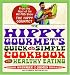 The Hippy Gourmet's Quick and Simple Cookbook for Healthy Eating