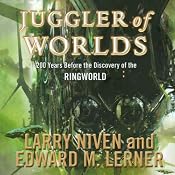 Juggler of Worlds: 200 Years Before the Discovery of the Ringworld | [Larry Niven, Edward M. Lerner]