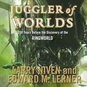 Juggler of Worlds: 200 Years Before the Discovery of the Ringworld (Unabridged)