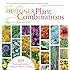 Designer Plant Combinations: 105 Stunning Gardens Using Six Plants or Fewer