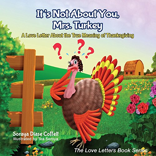 It's Not About You, Mrs. Turkey: A Love Letter About the True Meaning of Thanksgiving (Morgan James Kids)