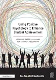Using positive psychology to enhance student achievement : achievement using the hidden power of character