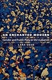 An Enchanted Modern: Gender and Public Piety in Shi'i Lebanon (Princeton Studies in Muslim Politics)