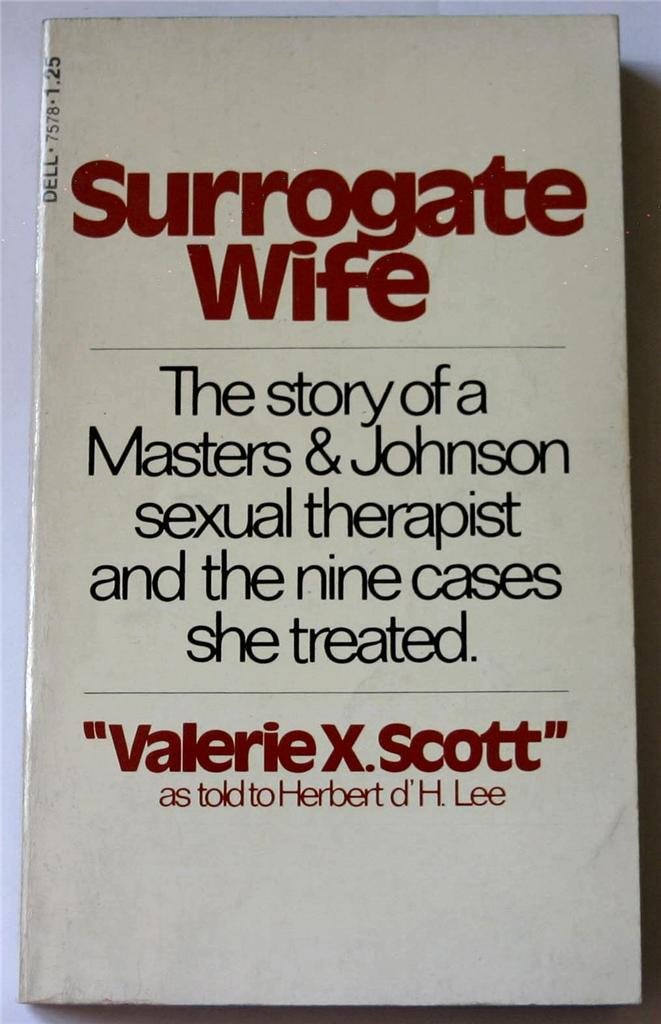 Surrogate Wife: The Story of a Masters & Johnson Sexual Therapist ... Surrogate Wife: The Story of a Masters & Johnson Sexual Therapist ...