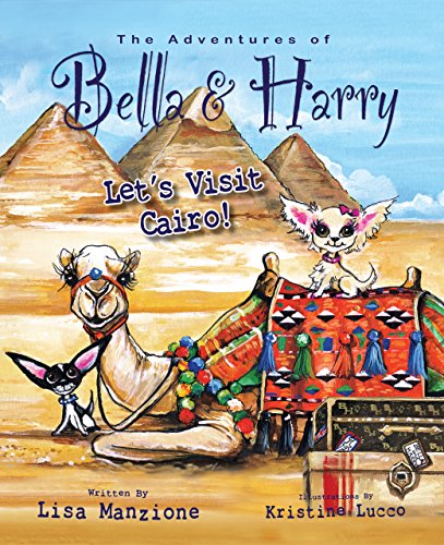 Let's Visit Cairo!: Adventures of Bella & Harry, by Lisa Manzione Let's Visit Cairo!: Adventures of Bella & Harry, by Lisa Manzione