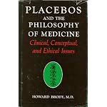 Placebos and the Philosophy of Medicine: Clinical, Conceptual, and Ethical Issues book cover