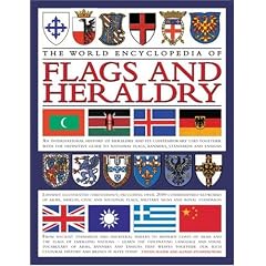 The World Encyclopedia of Flags & Heraldry: An international history of heraldry and its contemporary uses together with the definitive guide to national ... artworks of arms, shields, civic and