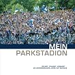 Mein Parkstadion: geliebt, gehasst, vermisst