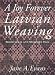 A Joy Forever: Latvian Weaving: Traditional and Modified Uses by Jane A. Evans ISBN 0932394167