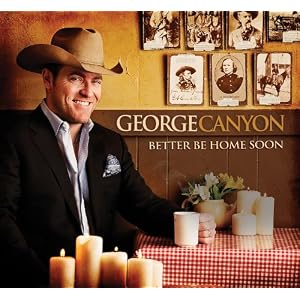 George Canyon – Better Be Home Soon