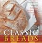 Classic Breads: Delicious Recipes from Around the World
