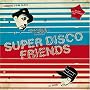 Super Disco Friends