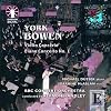 Bowen - Violin Concerto; Piano Concerto No 1